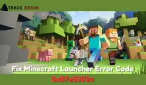 Minecraft Launcher Error Code 0x87e5003a